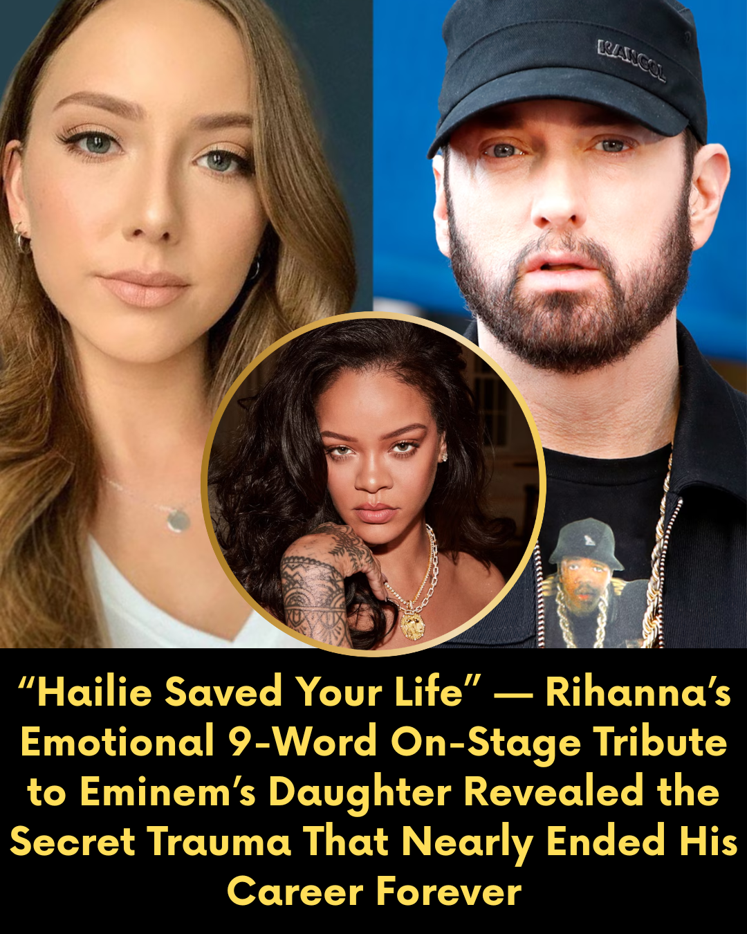 “Hailie Saved Your Life” — Rihanna’s Emotional 9-Word On-Stage Tribute to Eminem’s Daughter Revealed the Secret Trauma That Nearly Ended His Career Forever