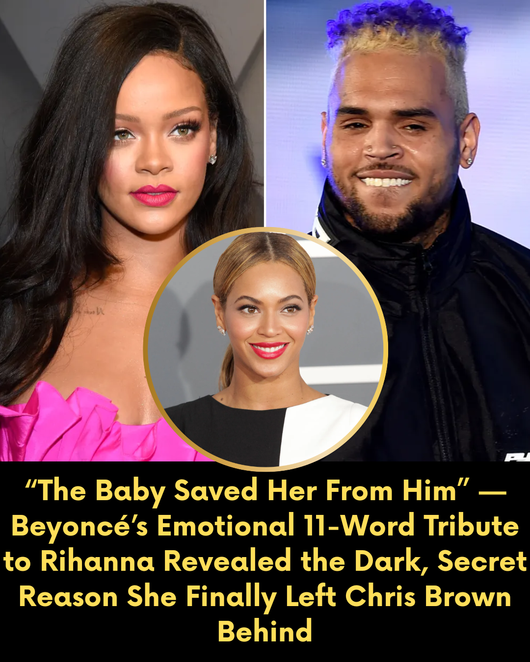 “The Baby Saved Her From Him” — Beyoncé’s Emotional 11-Word Tribute to Rihanna Revealed the Dark, Secret Reason She Finally Left Chris Brown Behind