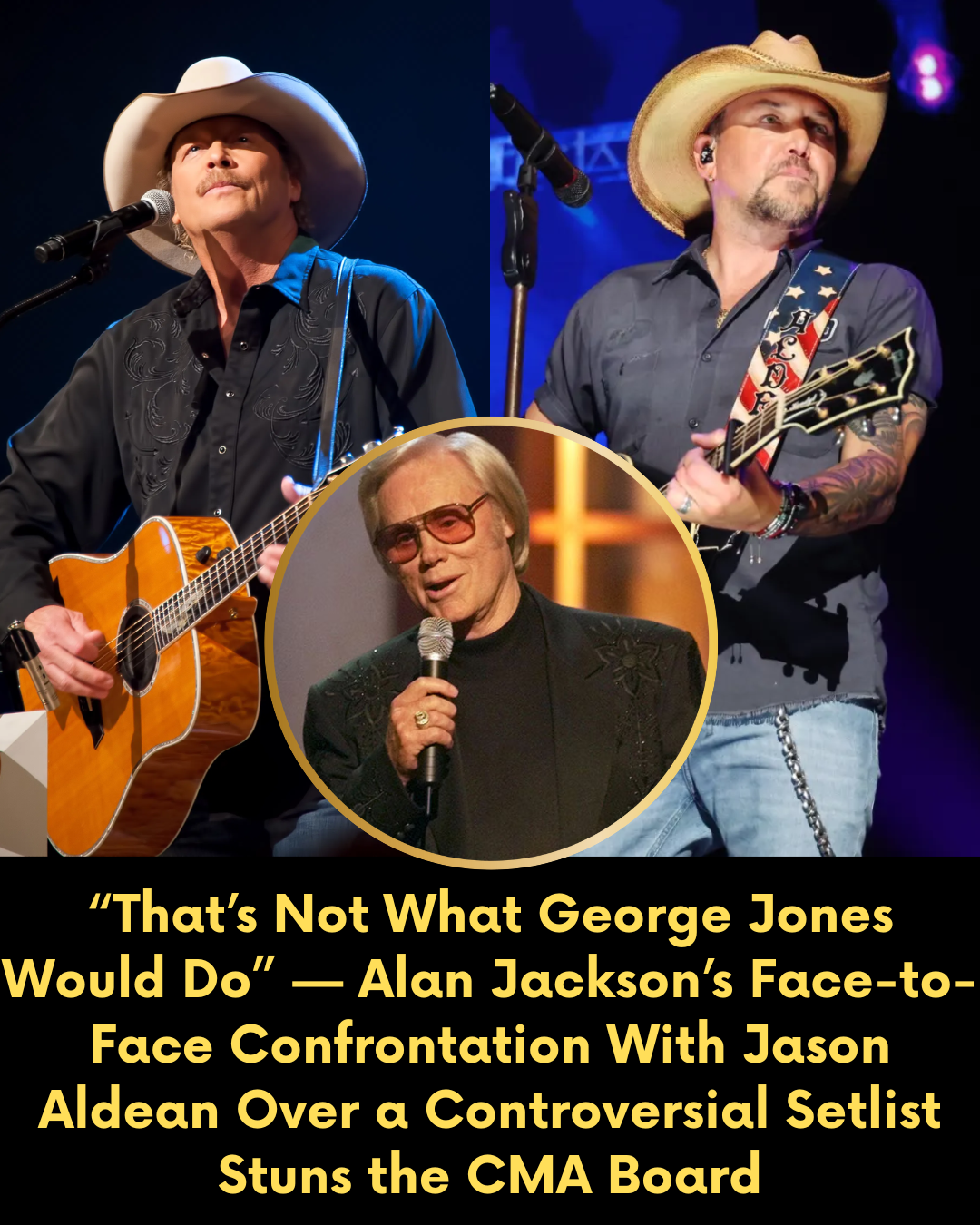 “That’s Not What George Jones Would Do” — Alan Jackson’s Face-to-Face Confrontation With Jason Aldean Over a Controversial Setlist Stuns the CMA Board