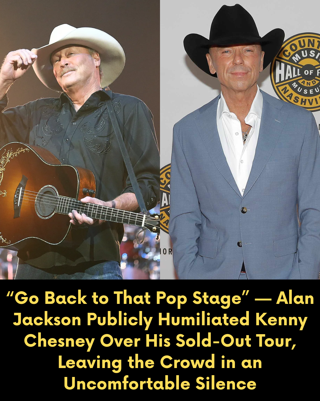 “Go Back to That Pop Stage” — Alan Jackson Publicly Humiliated Kenny Chesney Over His Sold-Out Tour, Leaving the Crowd in an Uncomfortable Silence