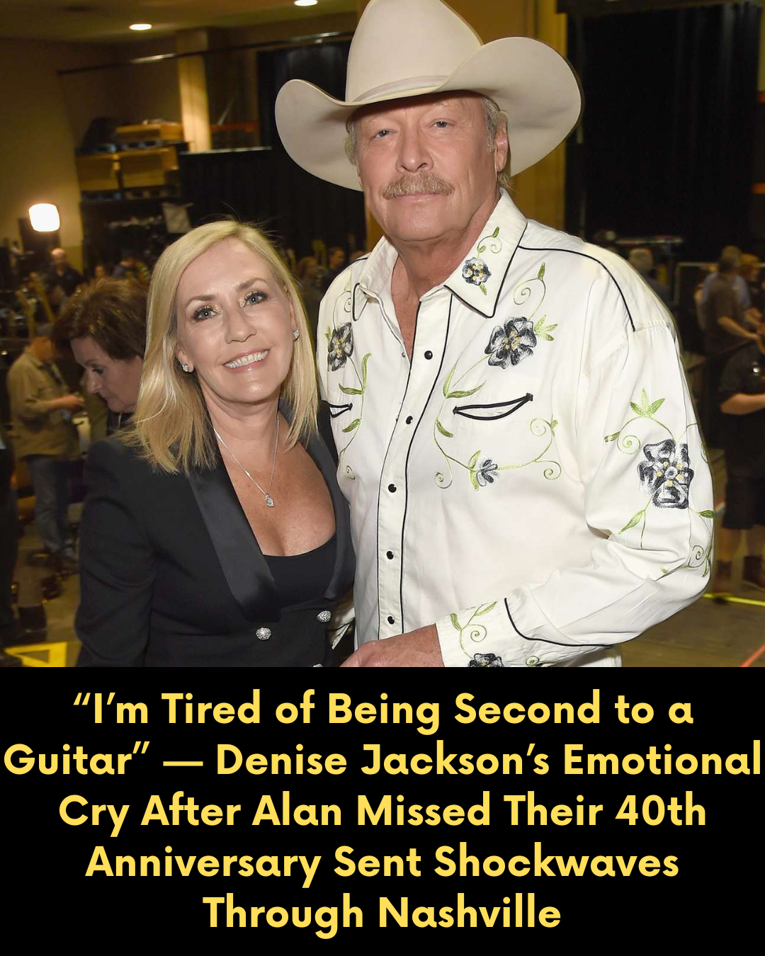 “I’m Tired of Being Second to a Guitar” — Denise Jackson’s Emotional Cry After Alan Missed Their 40th Anniversary Sent Shockwaves Through Nashville