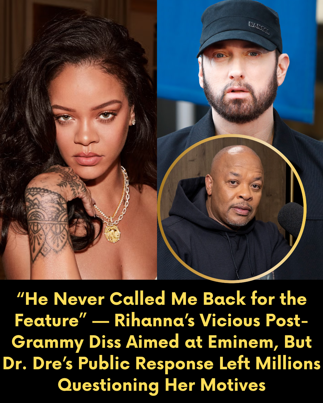 “He Never Called Me Back for the Feature” — Rihanna’s Vicious Post-Grammy Diss Aimed at Eminem, But Dr. Dre’s Public Response Left Millions Questioning Her Motives