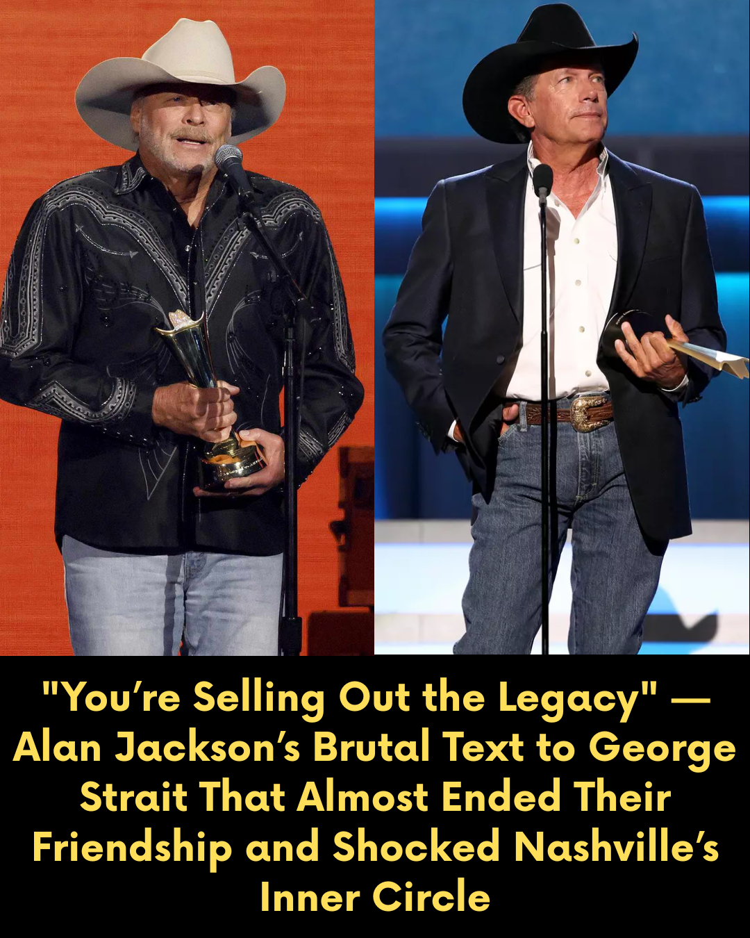 “You’re Selling Out the Legacy” — Alan Jackson’s Brutal Text to George Strait That Almost Ended Their Friendship and Shocked Nashville’s Inner Circle