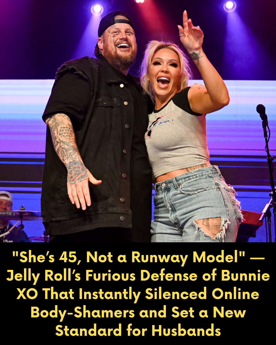 “She’s 45, Not a Runway Model” — Jelly Roll’s Furious Defense of Bunnie XO That Instantly Silenced Online Body-Shamers and Set a New Standard for Husbands
