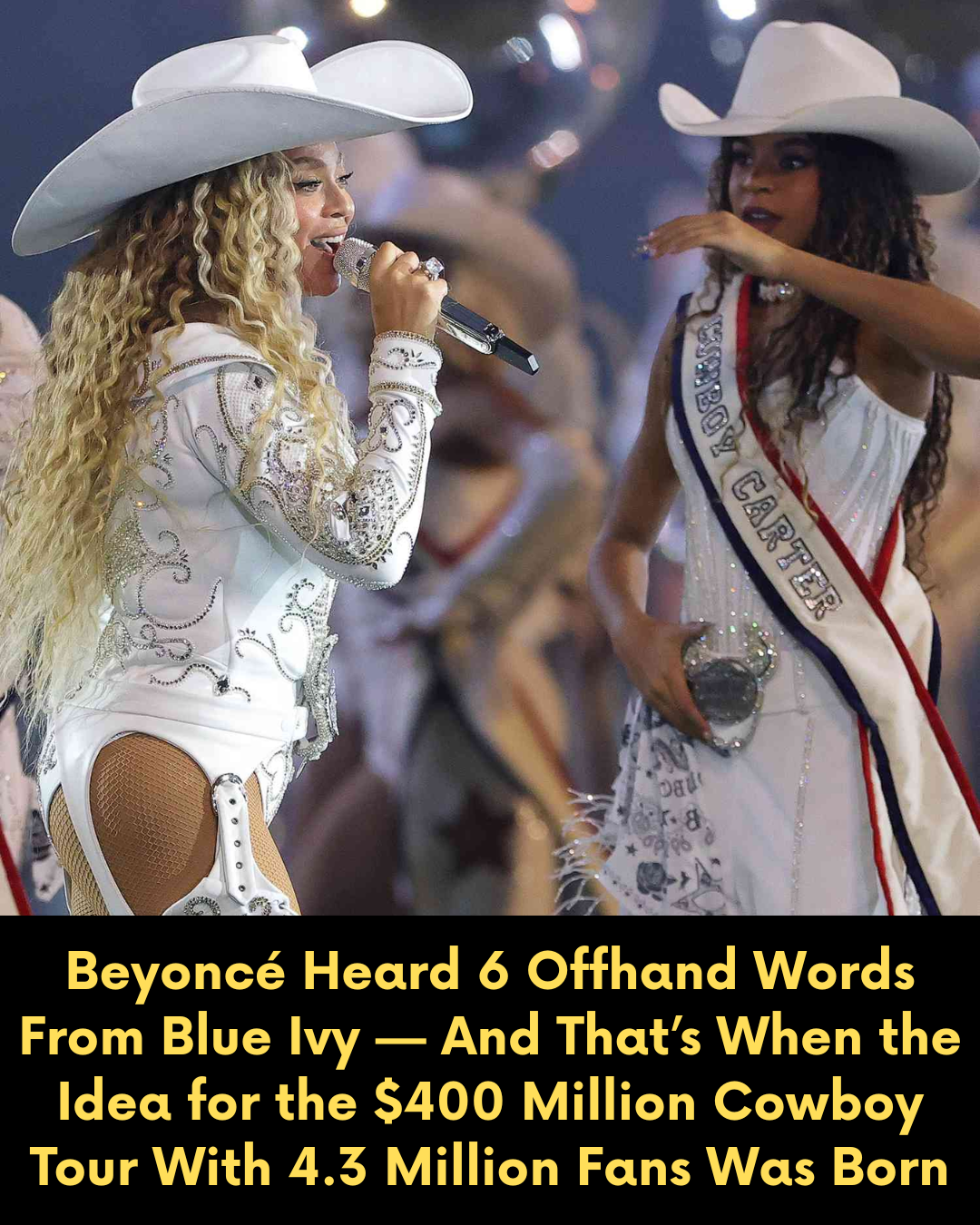 Beyoncé Heard 6 Offhand Words From Blue Ivy — And That’s When the Idea for the $400 Million Cowboy Tour With 4.3 Million Fans Was Born