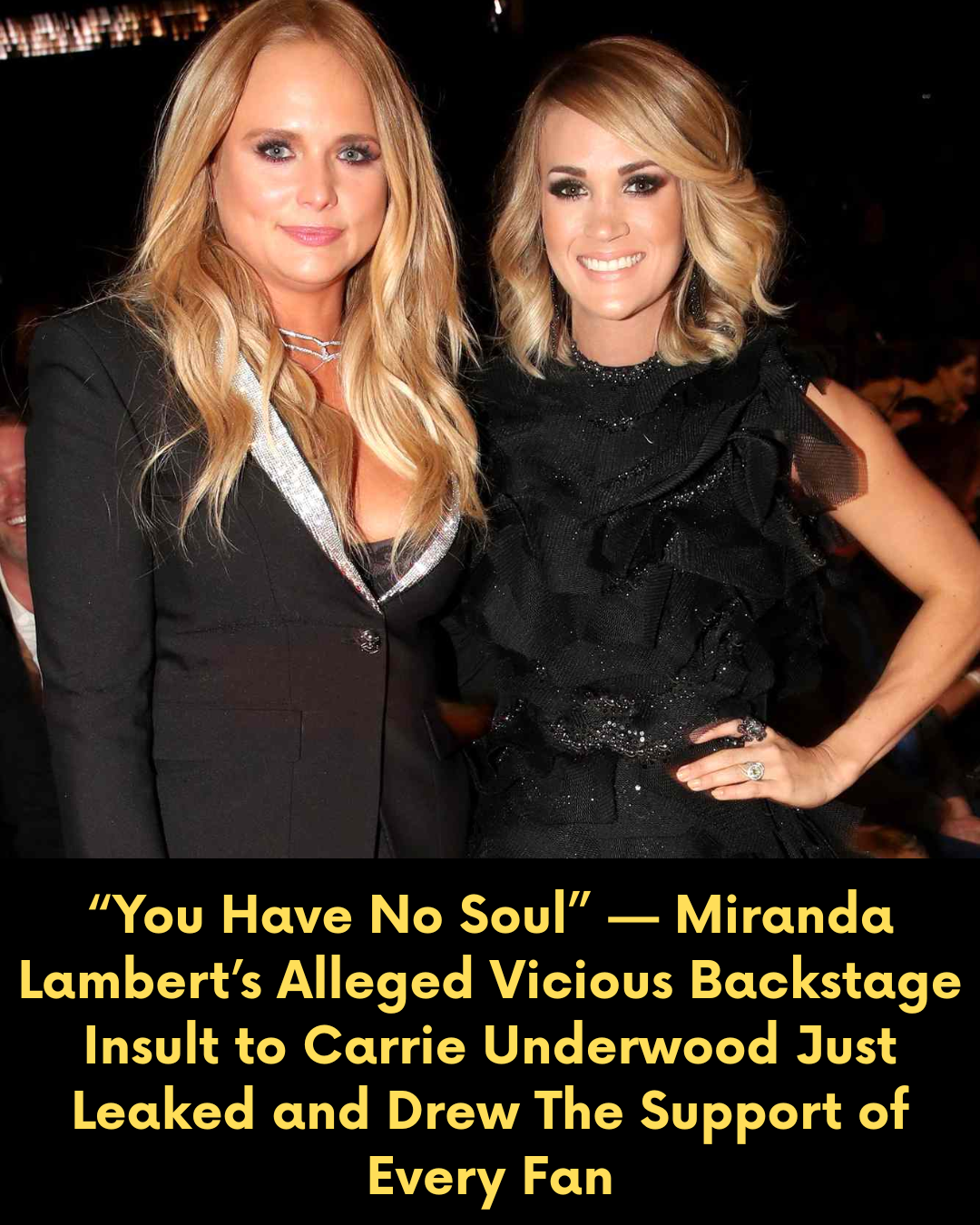 “You Have No Soul” — Miranda Lambert’s Alleged Vicious Backstage Insult to Carrie Underwood Just Leaked and Drew The Support of Every Fan