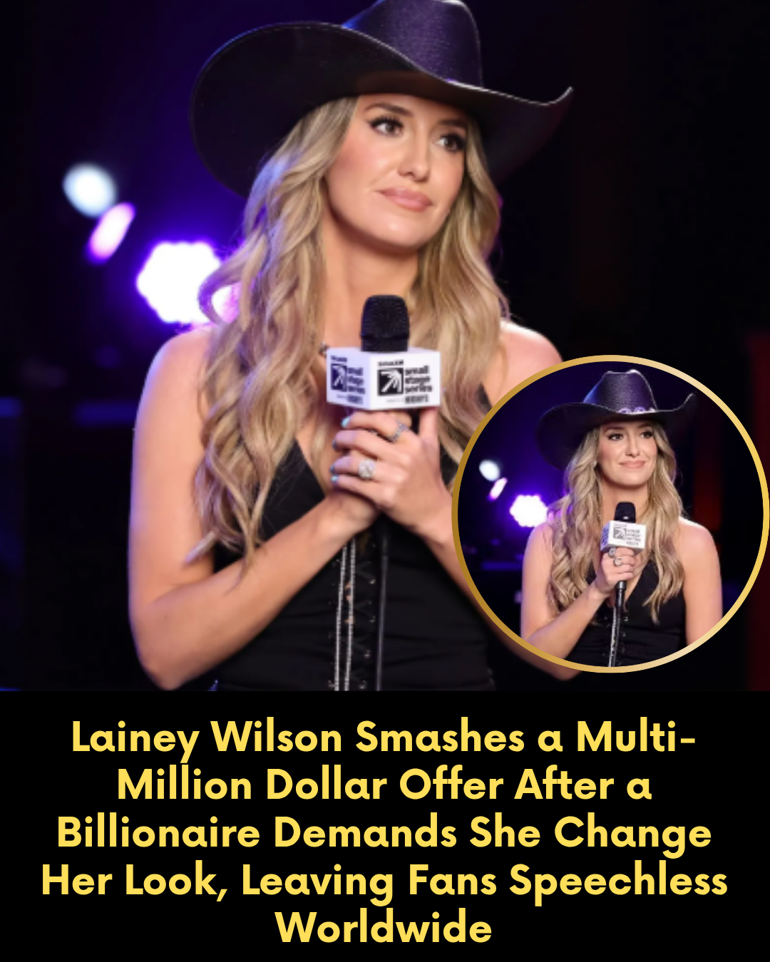 Lainey Wilson Smashes a Multi-Million Dollar Offer After a Billionaire Demands She Change Her Look, Leaving Fans Speechless Worldwide