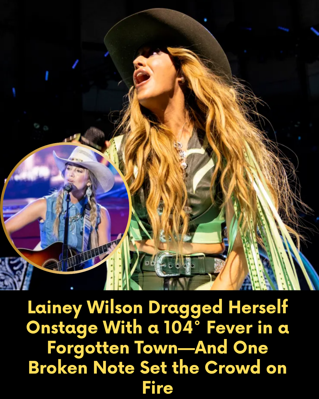 Lainey Wilson Dragged Herself Onstage With a 104° Fever in a Forgotten Town—And One Broken Note Set the Crowd on Fire