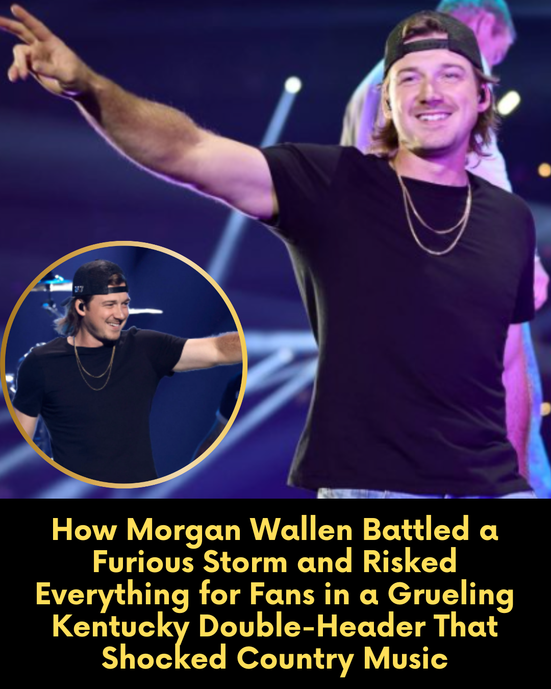 How Morgan Wallen Battled a Furious Storm and Risked Everything for Fans in a Grueling Kentucky Double-Header That Shocked Country Music