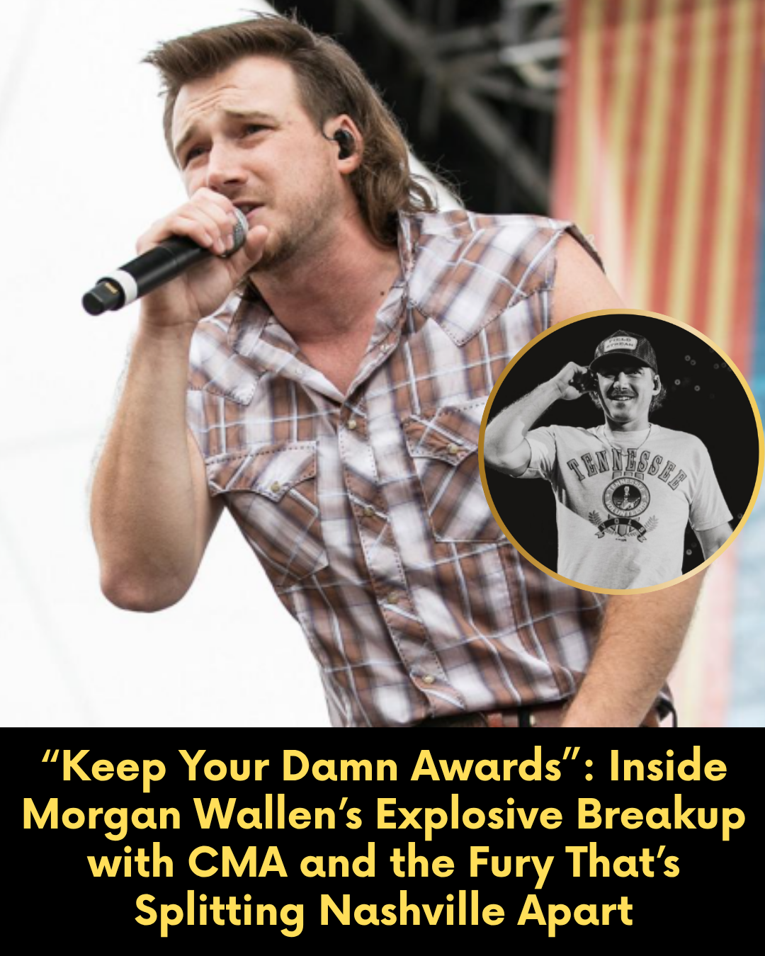 “Keep Your Damn Awards”: Inside Morgan Wallen’s Explosive Breakup with CMA and the Fury That’s Splitting Nashville Apart