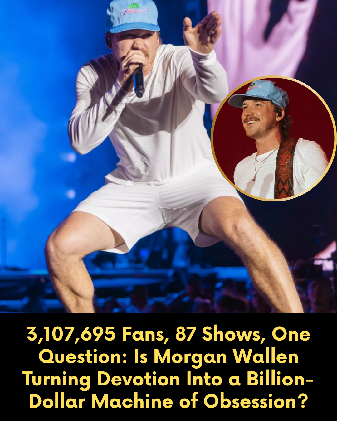 3,107,695 Fans, 87 Shows, One Question: Is Morgan Wallen Turning Devotion Into a Billion-Dollar Machine of Obsession?