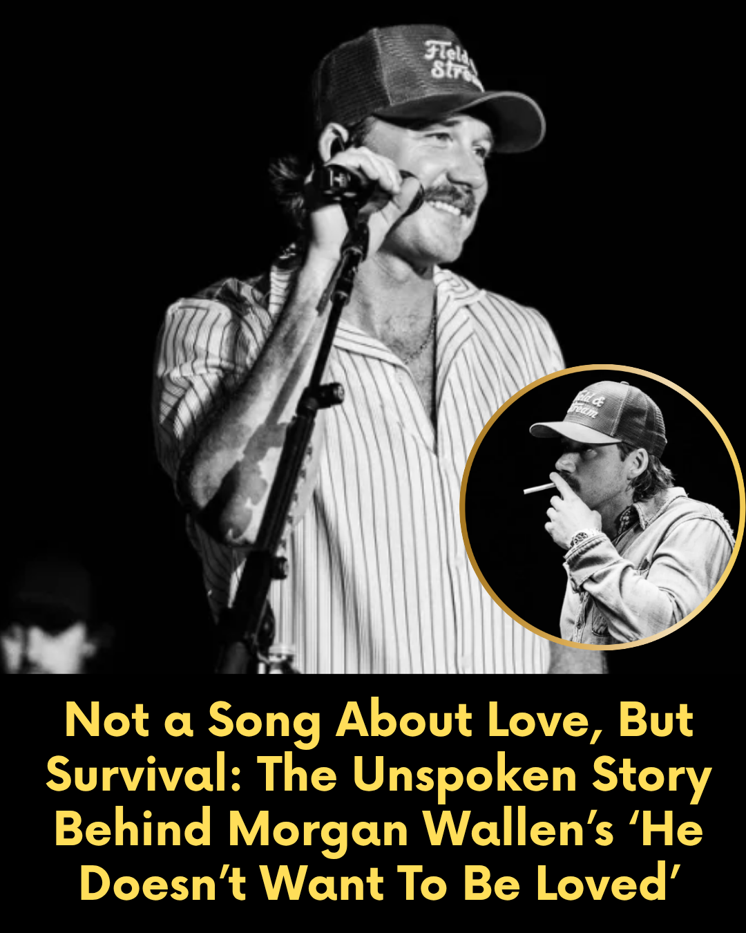 Not a Song About Love, But Survival: The Unspoken Story Behind Morgan Wallen’s ‘He Doesn’t Want To Be Loved’