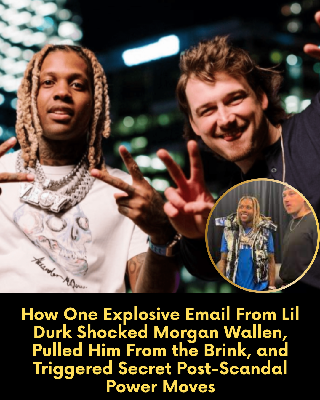 How One Explosive Email From Lil Durk Shocked Morgan Wallen, Pulled Him From the Brink, and Triggered Secret Post-Scandal Power Moves