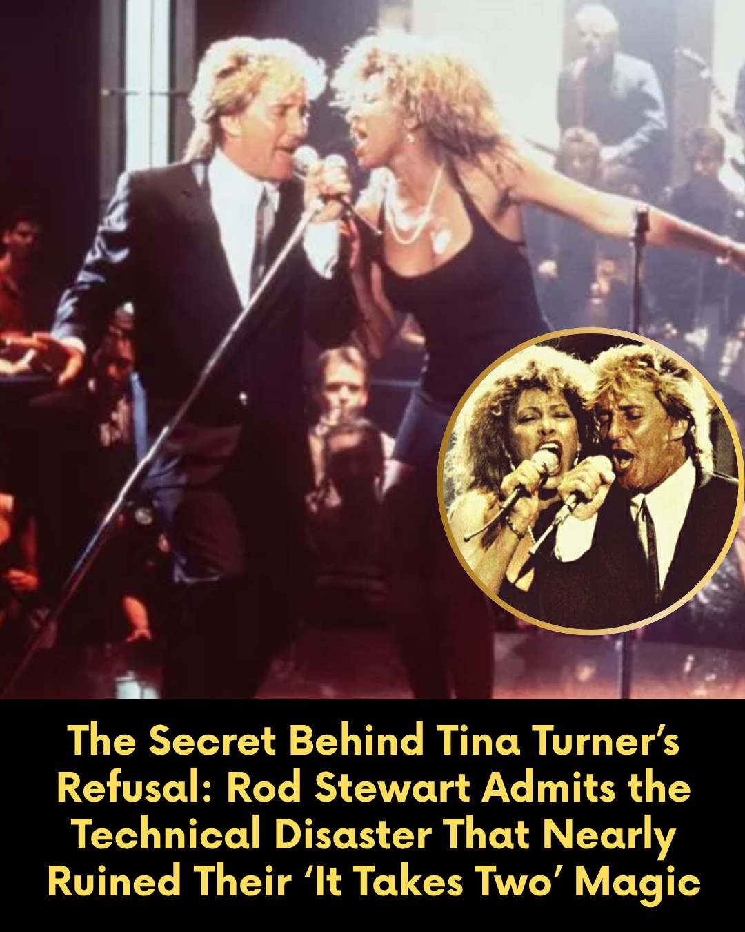 The Secret Behind Tina Turner’s Refusal: Rod Stewart Admits the Technical Disaster That Nearly Ruined Their ‘It Takes Two’ Magic