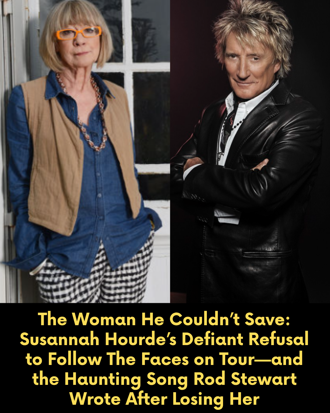 The Woman He Couldn’t Save: Susannah Hourde’s Defiant Refusal to Follow The Faces on Tour—and the Haunting Song Rod Stewart Wrote After Losing Her