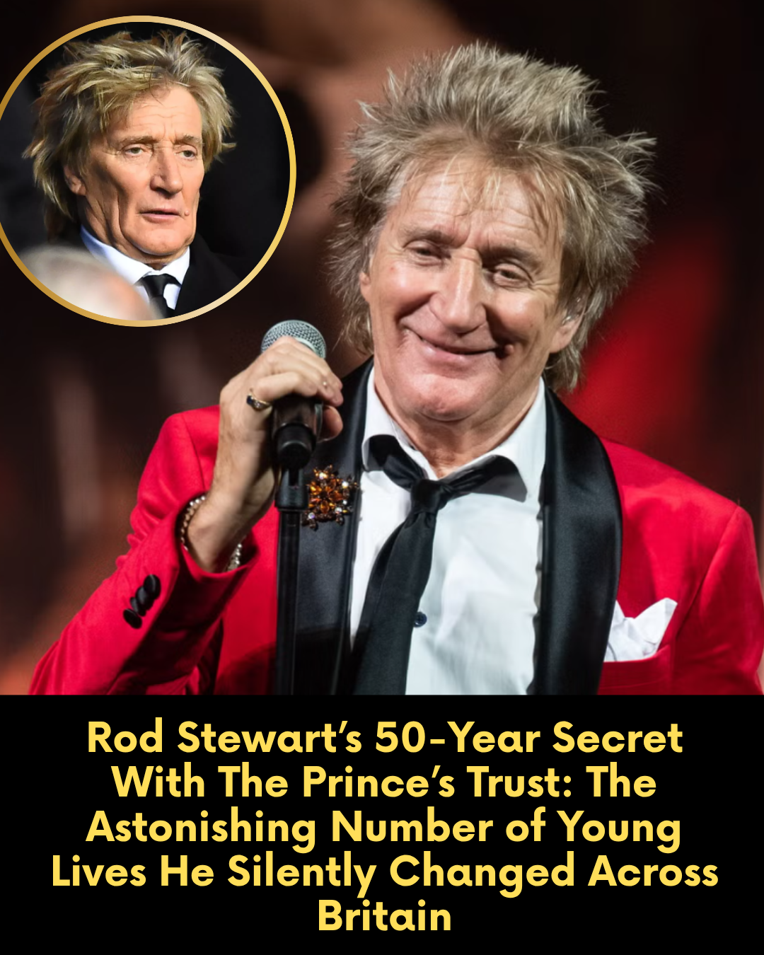 Rod Stewart’s 50-Year Secret With The Prince’s Trust: The Astonishing Number of Young Lives He Silently Changed Across Britain