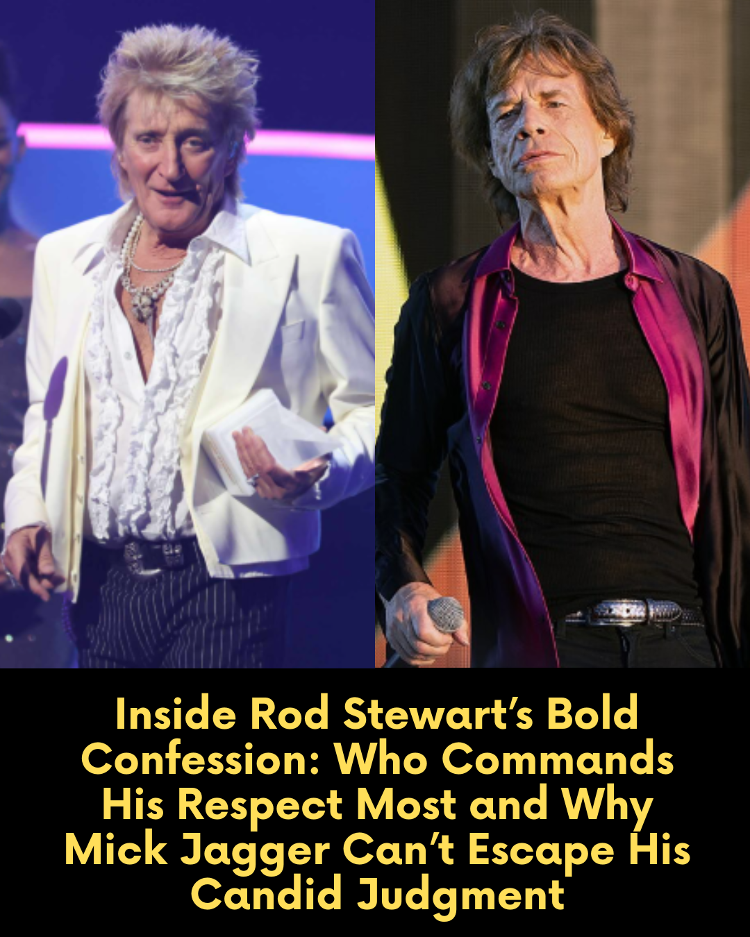 Inside Rod Stewart’s Bold Confession: Who Commands His Respect Most and Why Mick Jagger Can’t Escape His Candid Judgment