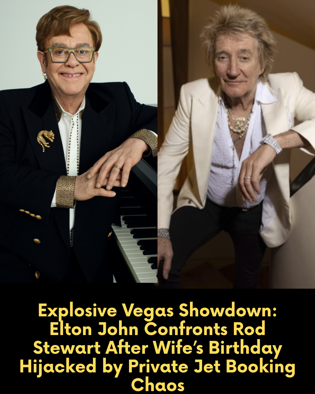 Explosive Vegas Showdown: Elton John Confronts Rod Stewart After Wife’s Birthday Hijacked by Private Jet Booking Chaos