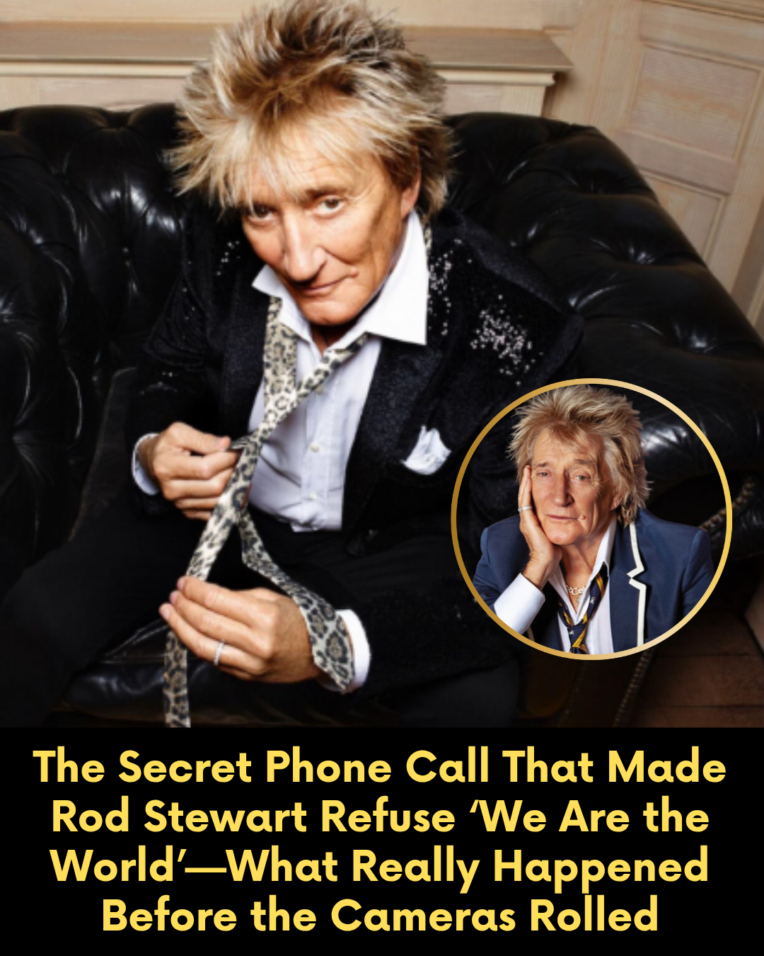 The Secret Phone Call That Made Rod Stewart Refuse ‘We Are the World’—What Really Happened Before the Cameras Rolled