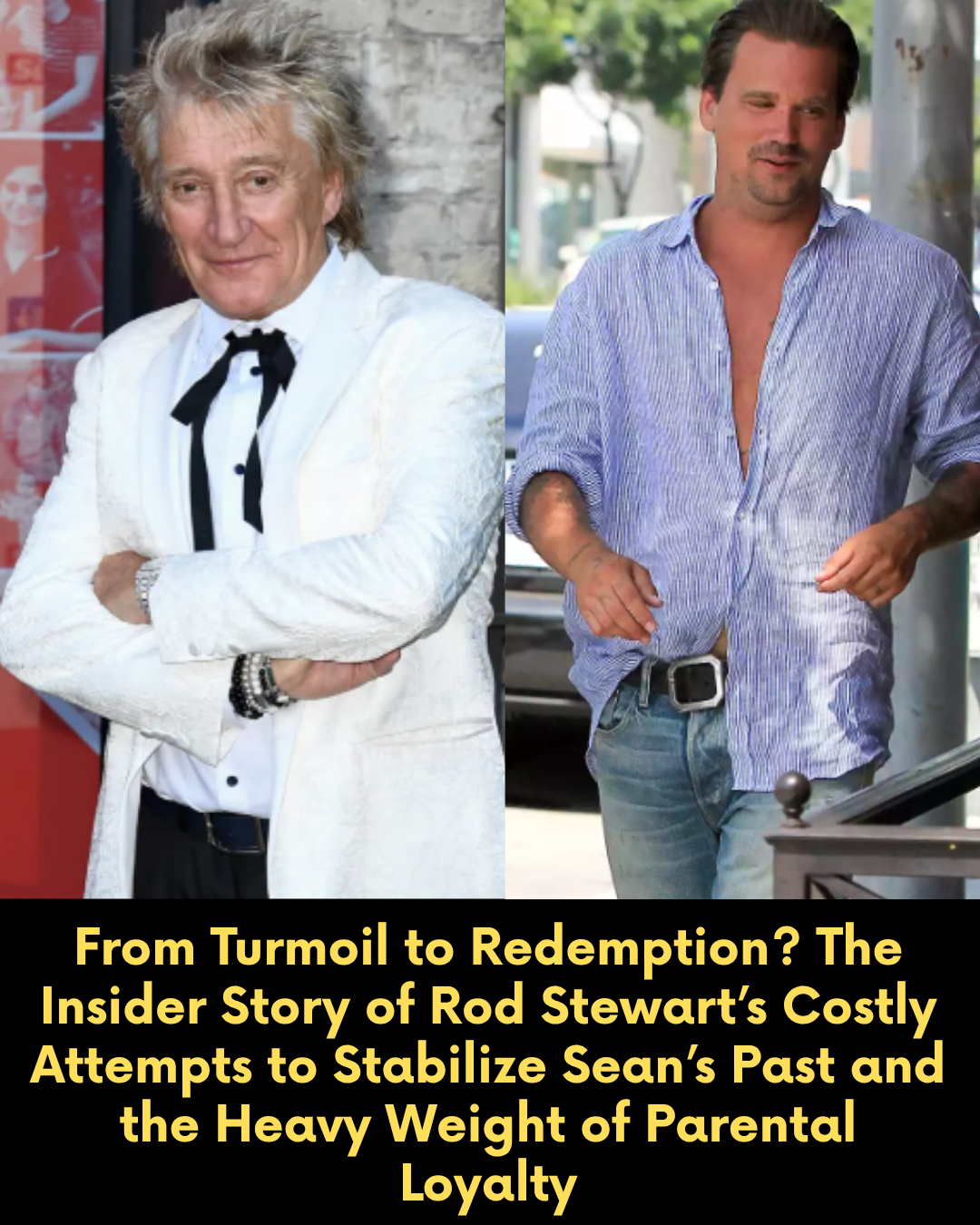 From Turmoil to Redemption? The Insider Story of Rod Stewart’s Costly Attempts to Stabilize Sean’s Past and the Heavy Weight of Parental Loyalty