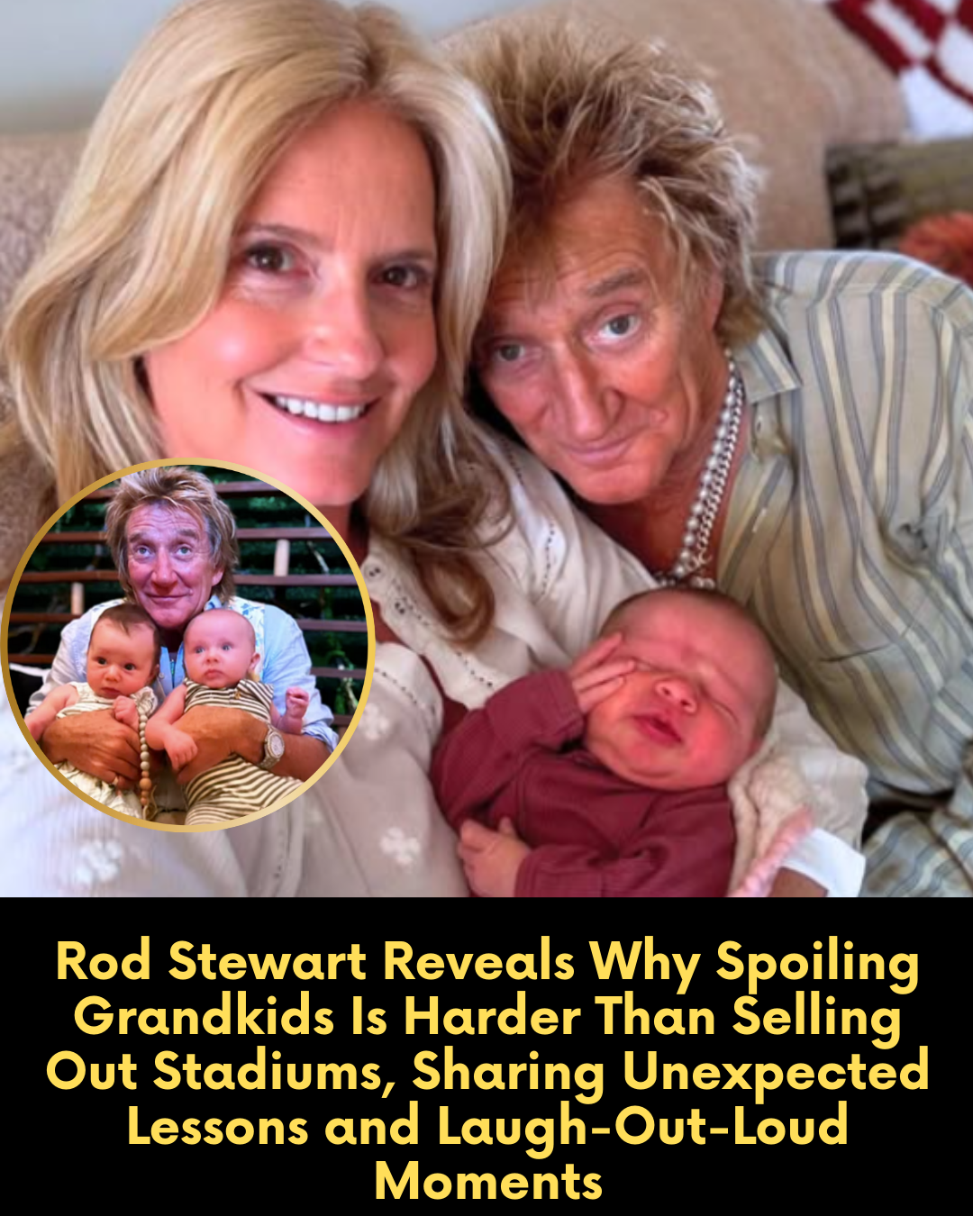 Rod Stewart Reveals Why Spoiling Grandkids Is Harder Than Selling Out Stadiums, Sharing Unexpected Lessons and Laugh-Out-Loud Moments