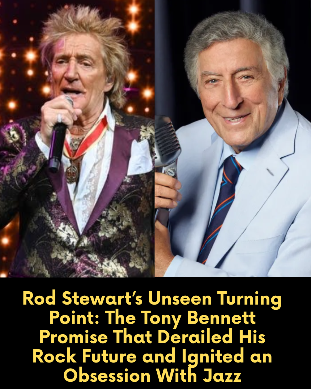 Rod Stewart’s Unseen Turning Point: The Tony Bennett Promise That Derailed His Rock Future and Ignited an Obsession With Jazz