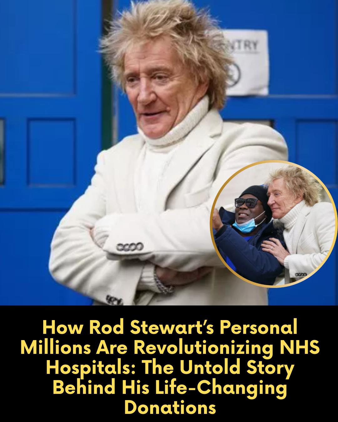 How Rod Stewart’s Personal Millions Are Revolutionizing NHS Hospitals: The Untold Story Behind His Life-Changing Donations