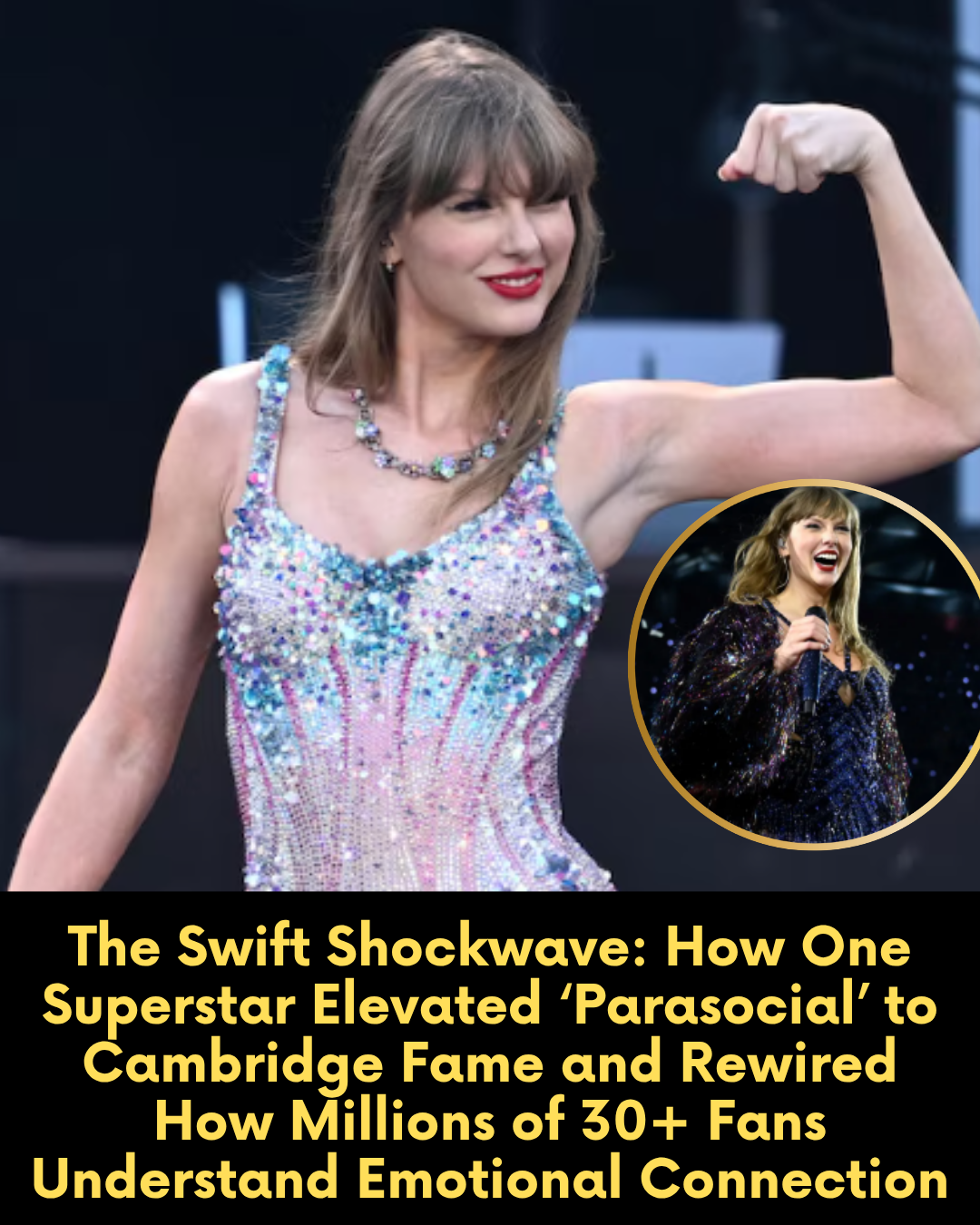 The Swift Shockwave: How One Superstar Elevated ‘Parasocial’ to Cambridge Fame and Rewired How Millions of 30+ Fans Understand Emotional Connection
