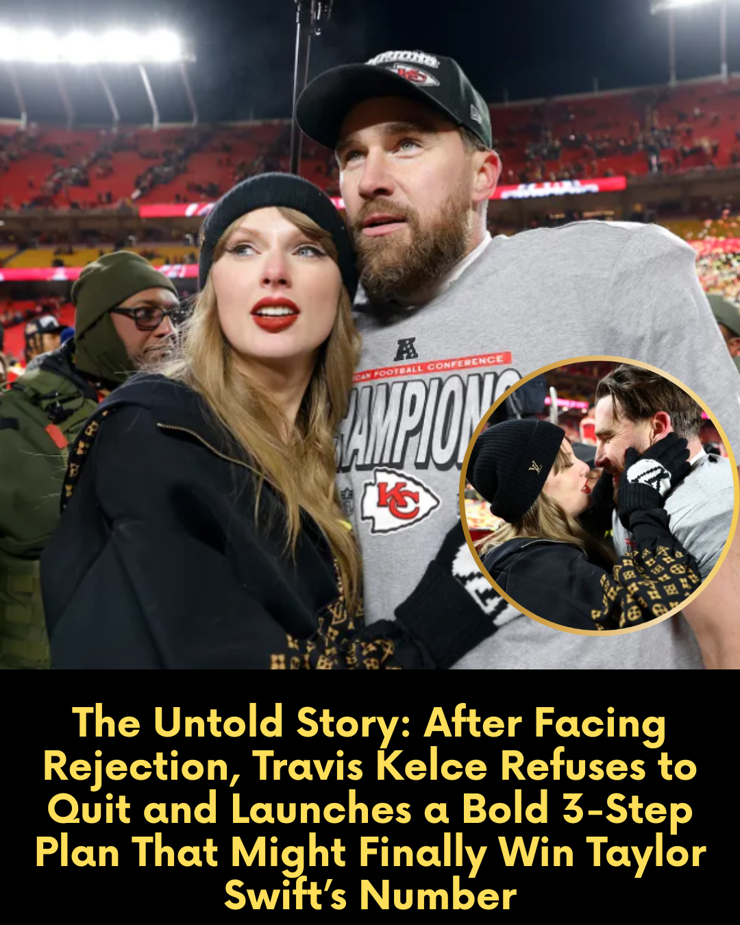 The Untold Story: After Facing Rejection, Travis Kelce Refuses to Quit and Launches a Bold 3-Step Plan That Might Finally Win Taylor Swift’s Number