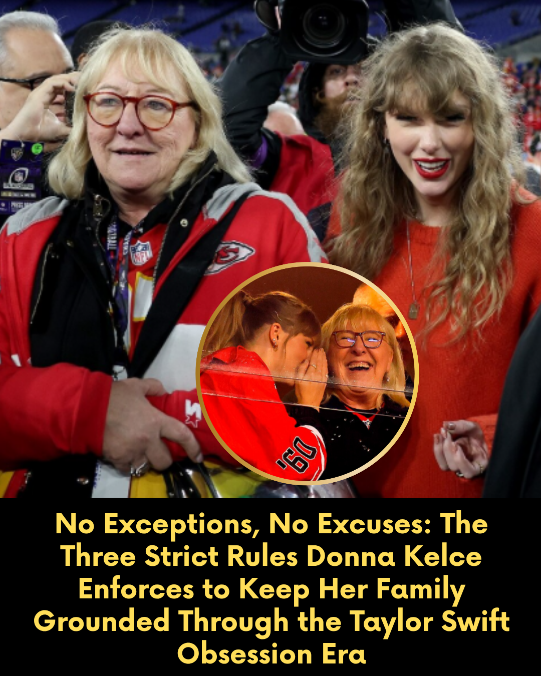 No Exceptions, No Excuses: The Three Strict Rules Donna Kelce Enforces to Keep Her Family Grounded Through the Taylor Swift Obsession Era