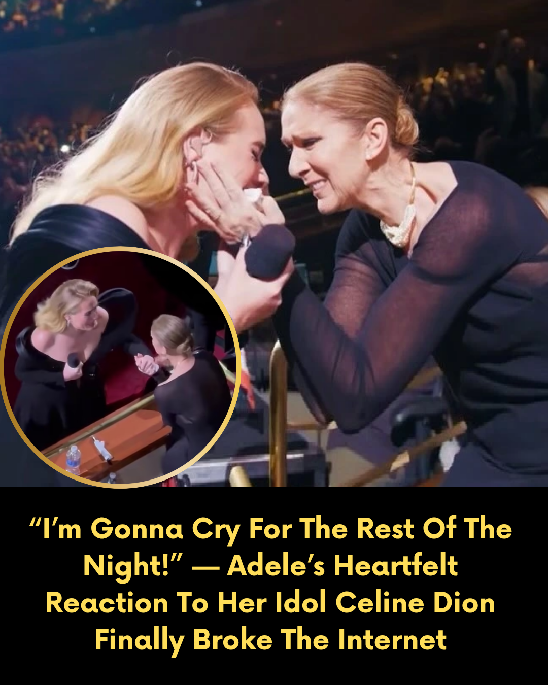 “I’m Gonna Cry For The Rest Of The Night!” — Adele’s Heartfelt Reaction To Her Idol Celine Dion Finally Broke The Internet