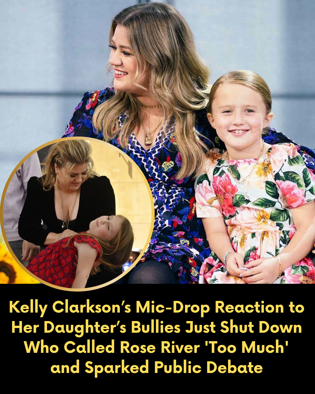 Kelly Clarkson’s Mic-Drop Reaction to Her Daughter’s Bullies Just Shut Down Who Called Rose River ‘Too Much’ and Sparked Public Debate