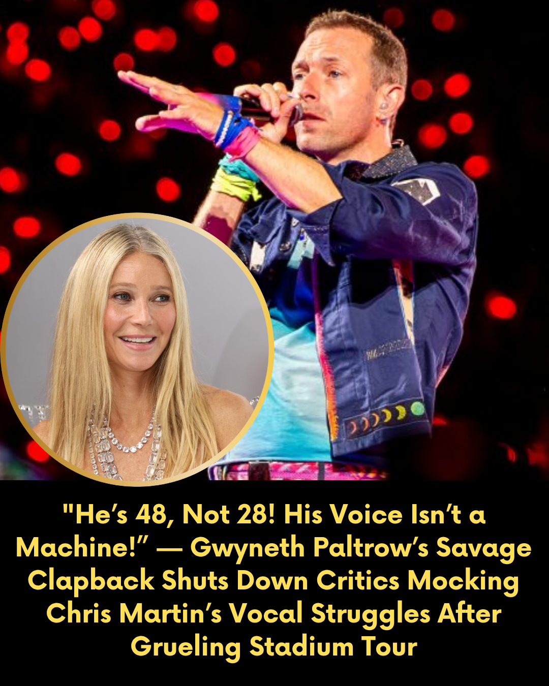 “He’s 48, Not 28! His Voice Isn’t a Machine!” — Gwyneth Paltrow’s Savage Clapback Shuts Down Critics Mocking Chris Martin’s Vocal Struggles After Grueling Stadium Tour
