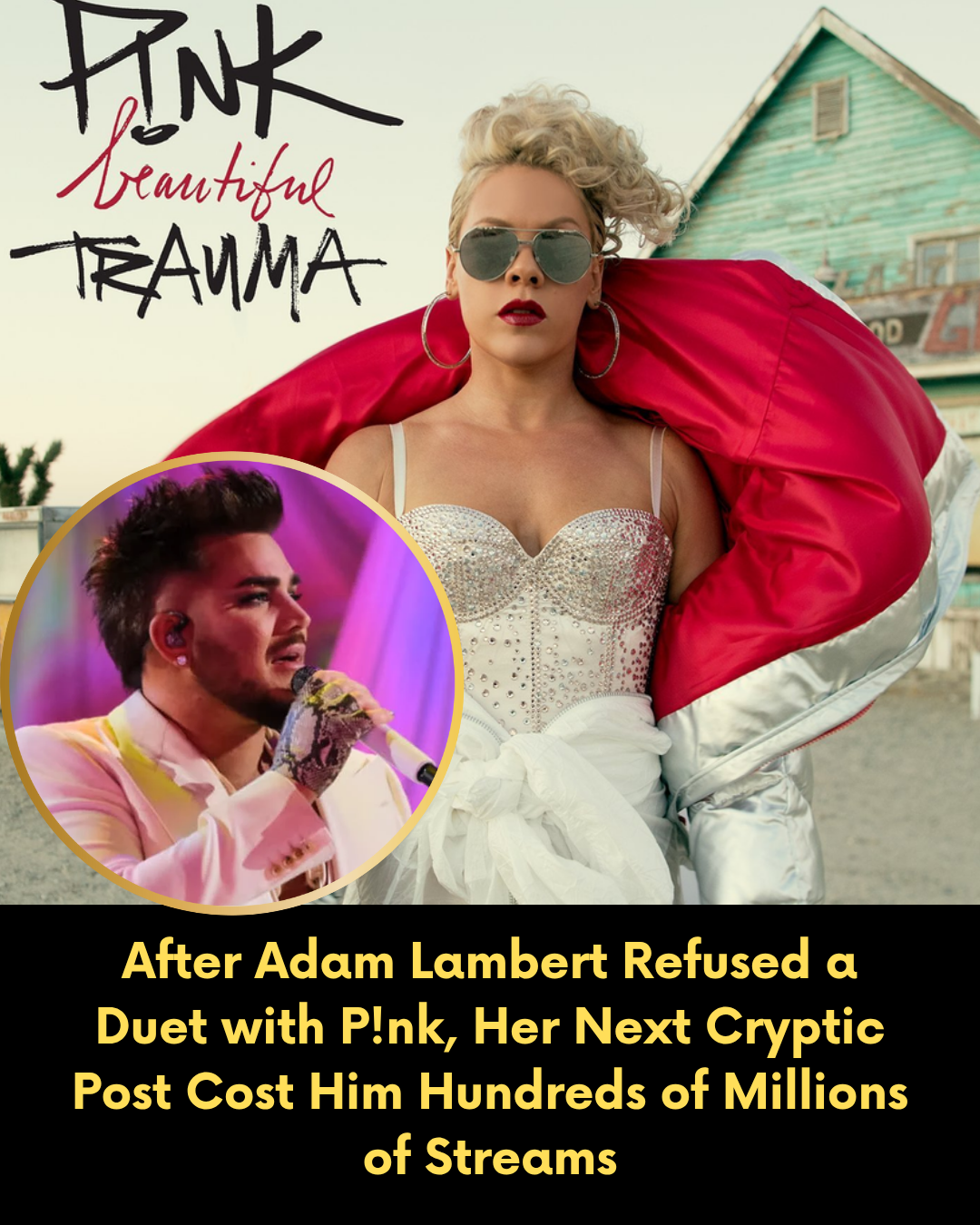 After Adam Lambert Refused a Duet with P!nk, Her Next Cryptic Post Cost Him Hundreds of Millions of Streams
