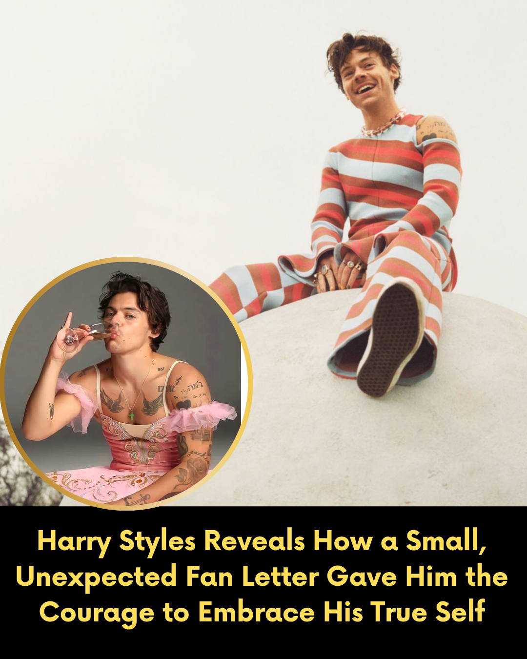 Harry Styles Reveals How a Small, Unexpected Fan Letter Gave Him the Courage to Embrace His True Self
