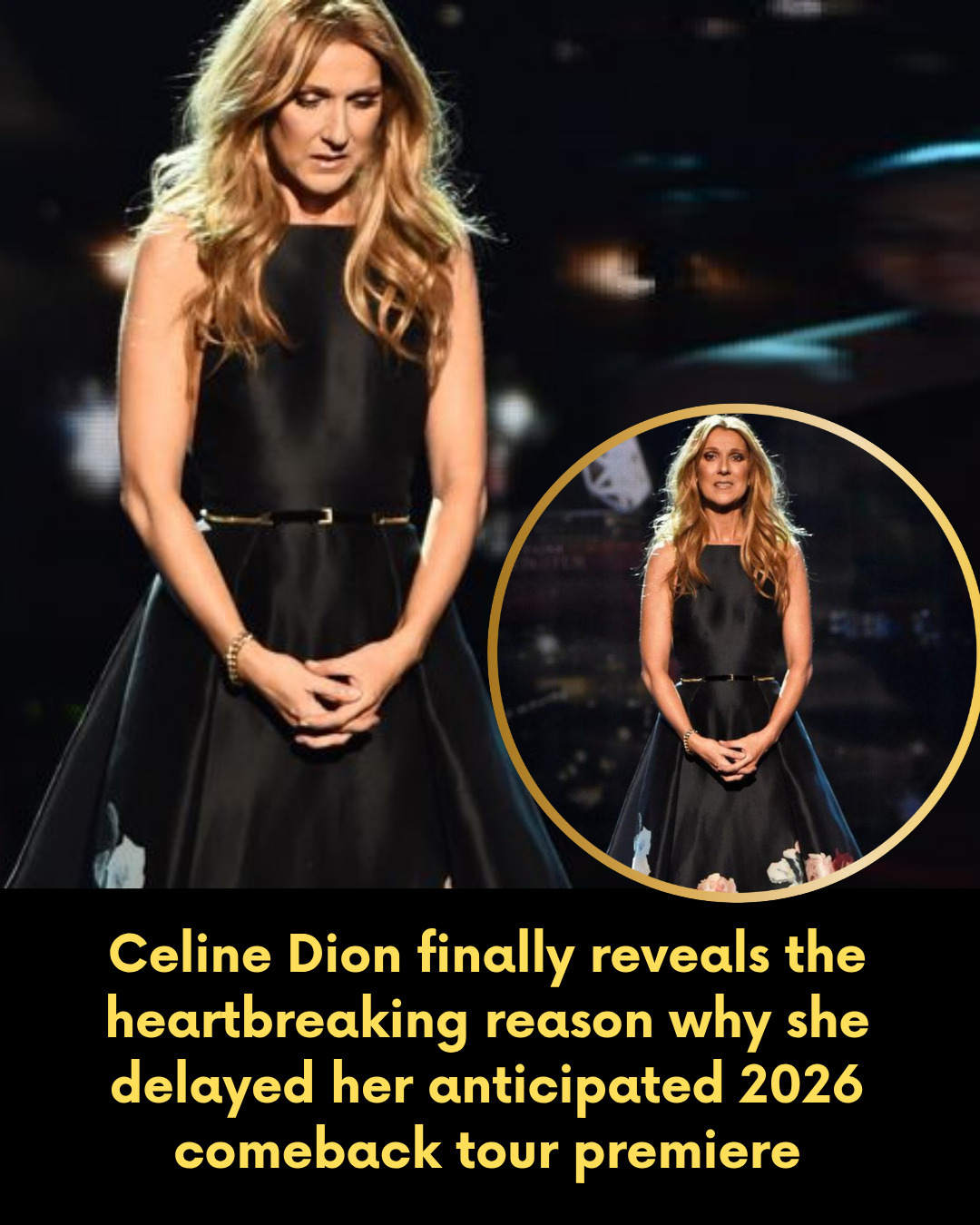Celine Dion finally reveals the heartbreaking reason why she delayed her anticipated 2026 comeback tour premiere