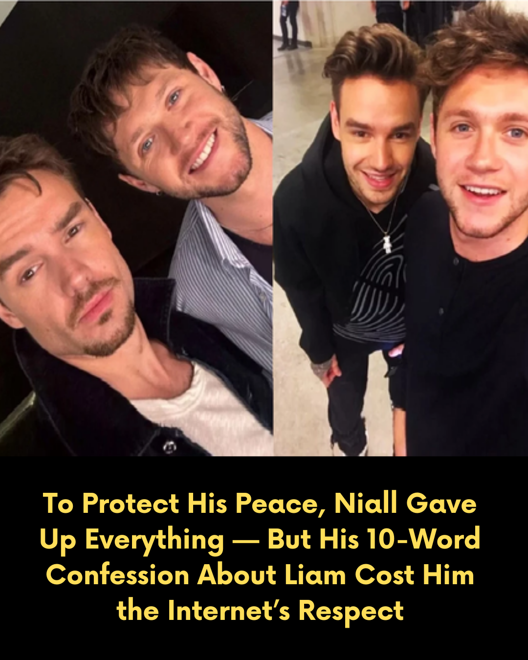 To Protect His Peace, Niall Gave Up Everything — But His 10-Word Confession About Liam Cost Him the Internet’s Respect