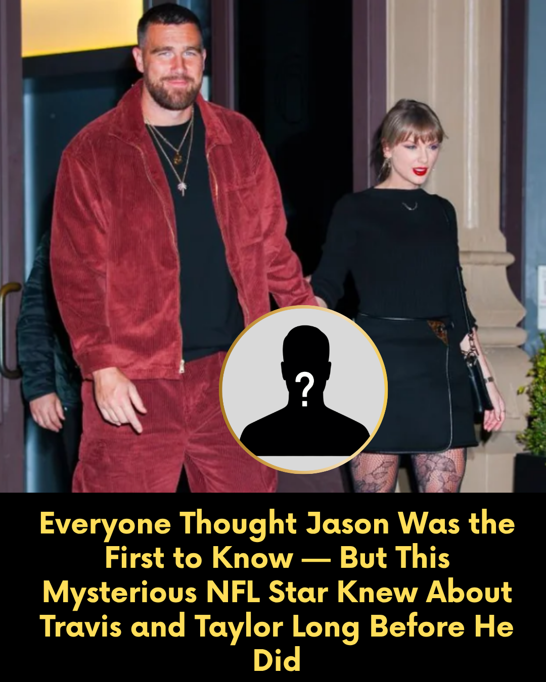 Everyone Thought Jason Was the First to Know — But This Mysterious NFL Star Knew About Travis and Taylor Long Before He Did