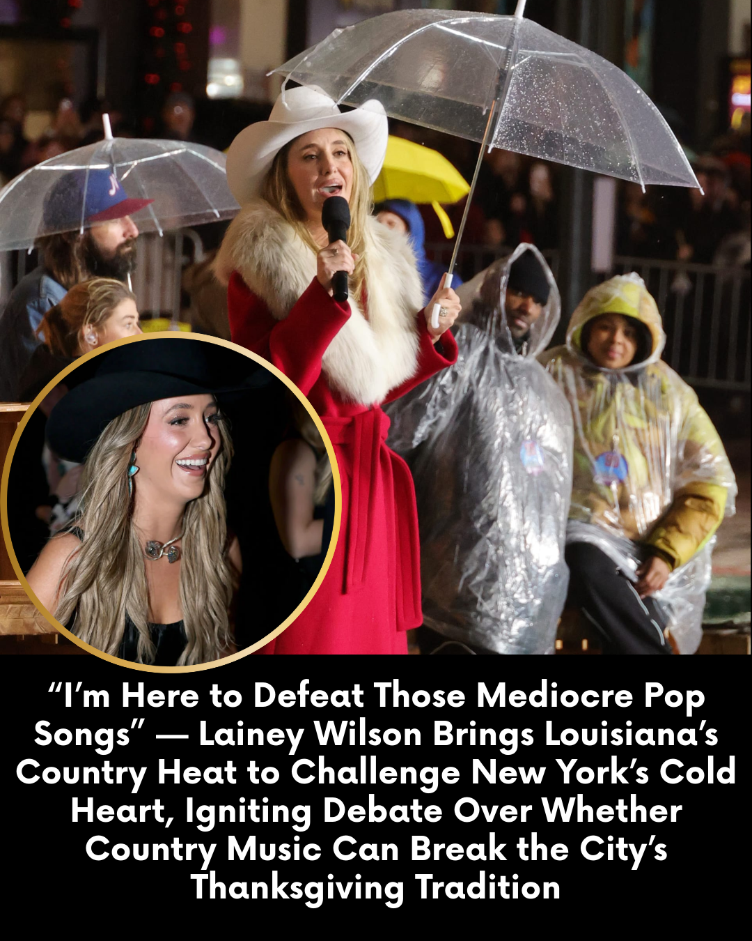 “I’m Here to Defeat Those Mediocre Pop Songs” — Lainey Wilson Brings Louisiana’s Country Heat to Challenge New York’s Cold Heart, Igniting Debate Over Whether Country Music Can Break the City’s Thanksgiving Tradition