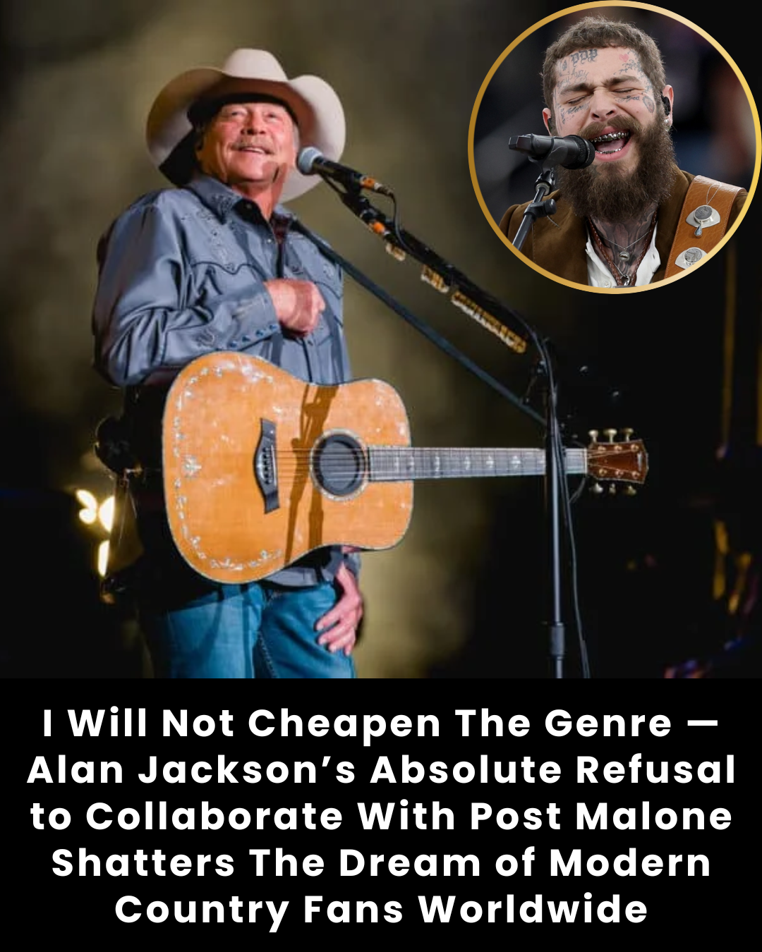 I Will Not Cheapen The Genre — Alan Jackson’s Absolute Refusal to Collaborate With Post Malone Shatters The Dream of Modern Country Fans Worldwide