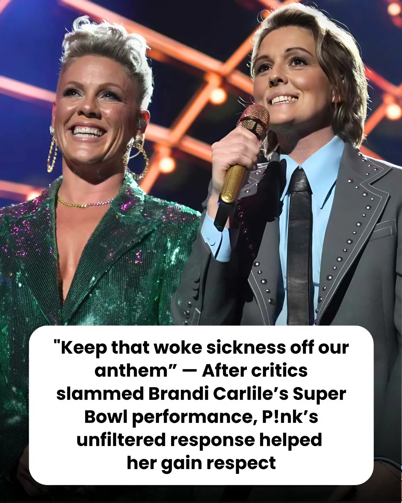 “‘Keep that woke sickness off our anthem!’ — After critics slammed Brandi Carlile’s Super Bowl performance, P!nk’s unfiltered response helped her gain respect.”