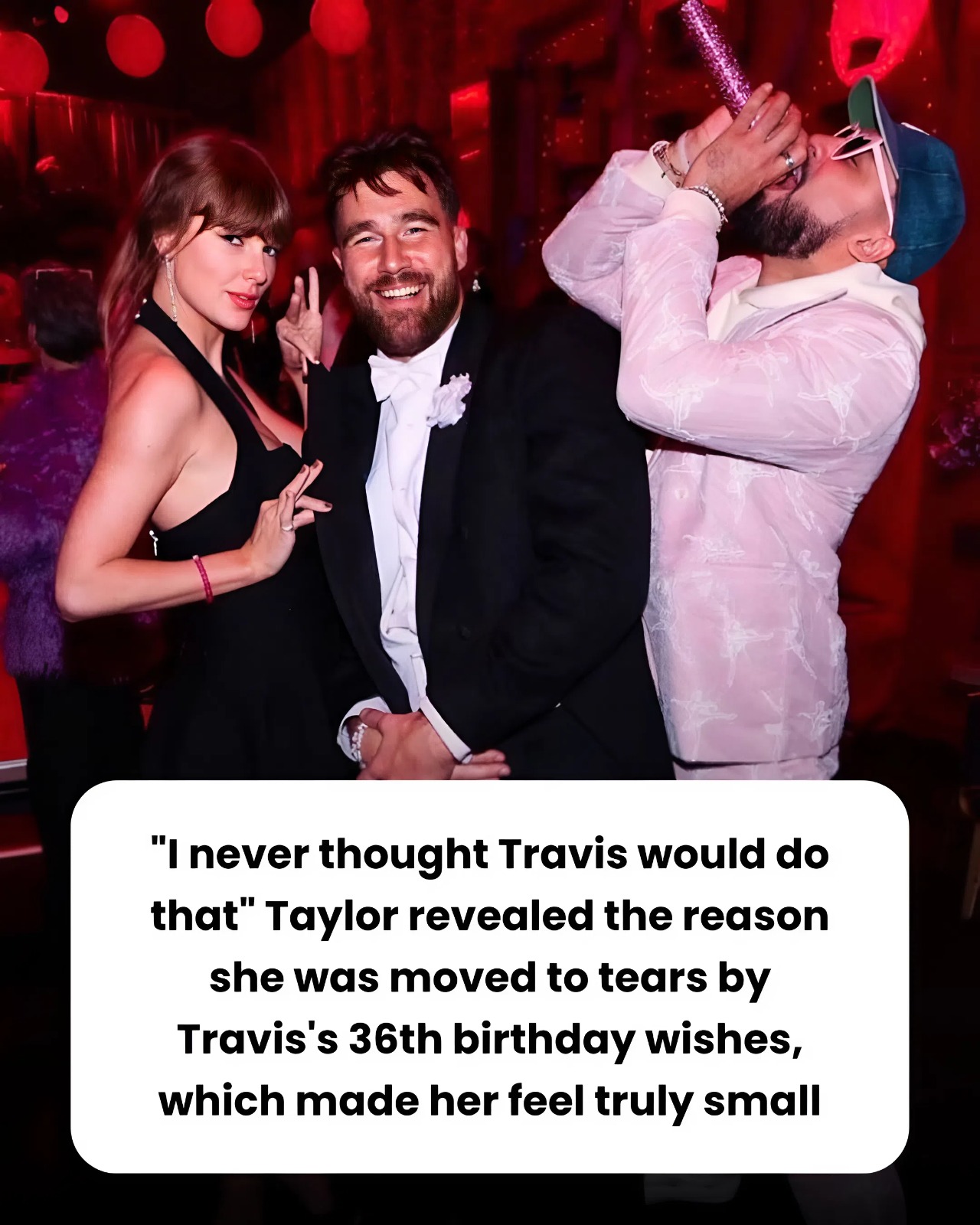 “I never thought Travis would do that” Taylor revealed the reason she was moved to tears by Travis’s 36th birthday wishes, which made her feel truly small.