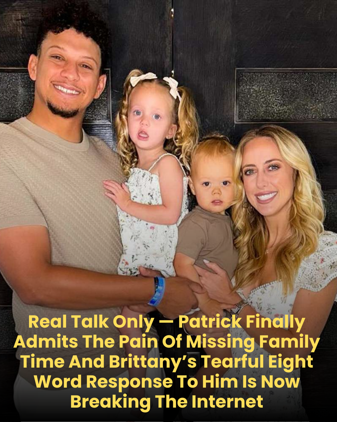 Real Talk Only — Patrick Finally Admits The Pain Of Missing Family Time And Brittany’s Tearful Eight Word Response To Him Is Now Breaking The Internet