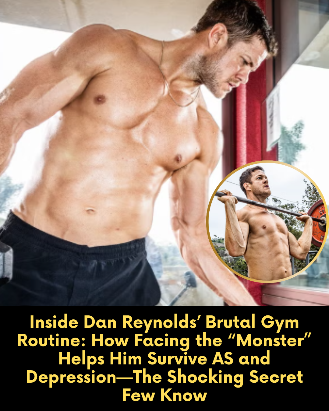 Inside Dan Reynolds’ Brutal Gym Routine: How Facing the “Monster” Helps Him Survive AS and Depression—The Shocking Secret Few Know