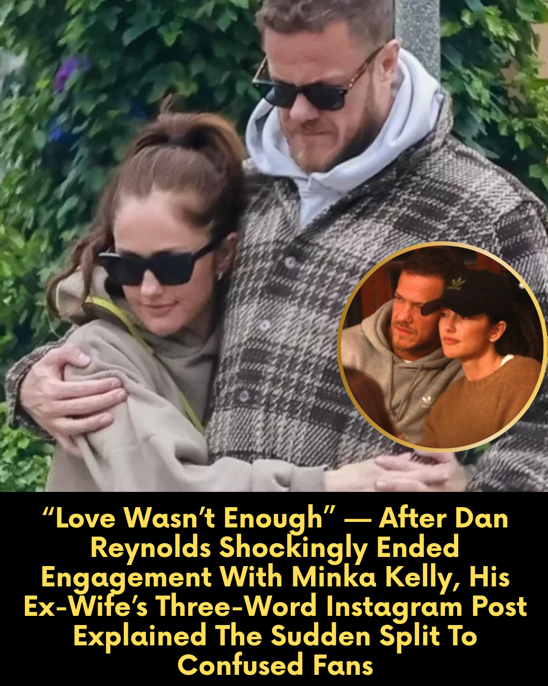 “Love Wasn’t Enough” — After Dan Reynolds Shockingly Ended Engagement With Minka Kelly, His Ex-Wife’s Three-Word Instagram Post Explained The Sudden Split To Confused Fans