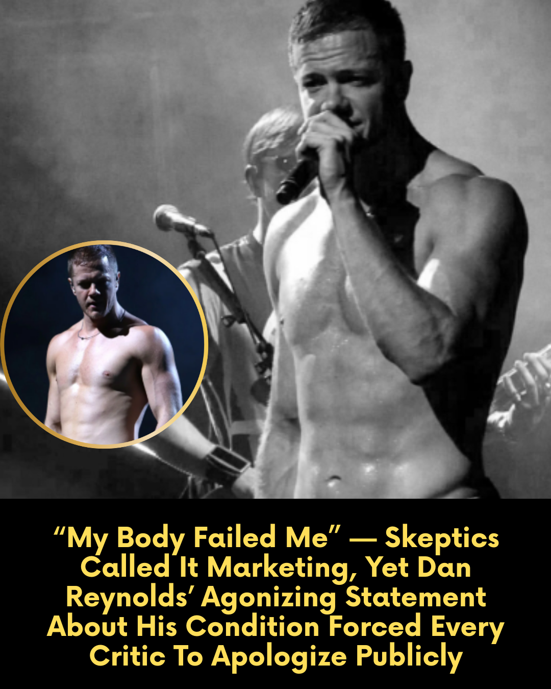 “My Body Failed Me” — Skeptics Called It Marketing, Yet Dan Reynolds’ Agonizing Statement About His Condition Forced Every Critic To Apologize Publicly