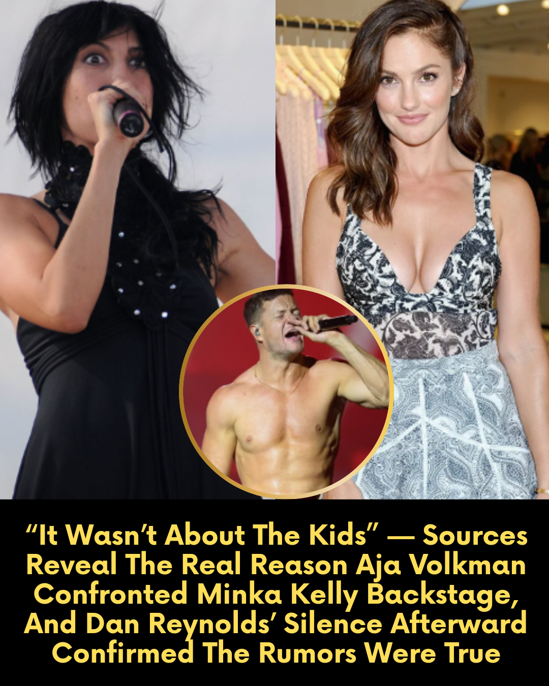 “It Wasn’t About The Kids” — Sources Reveal The Real Reason Aja Volkman Confronted Minka Kelly Backstage, And Dan Reynolds’ Silence Afterward Confirmed The Rumors Were True