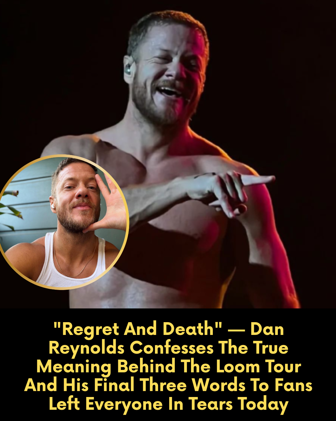 “Regret And Death” — Dan Reynolds Confesses The True Meaning Behind The Loom Tour And His Final Three Words To Fans Left Everyone In Tears Today