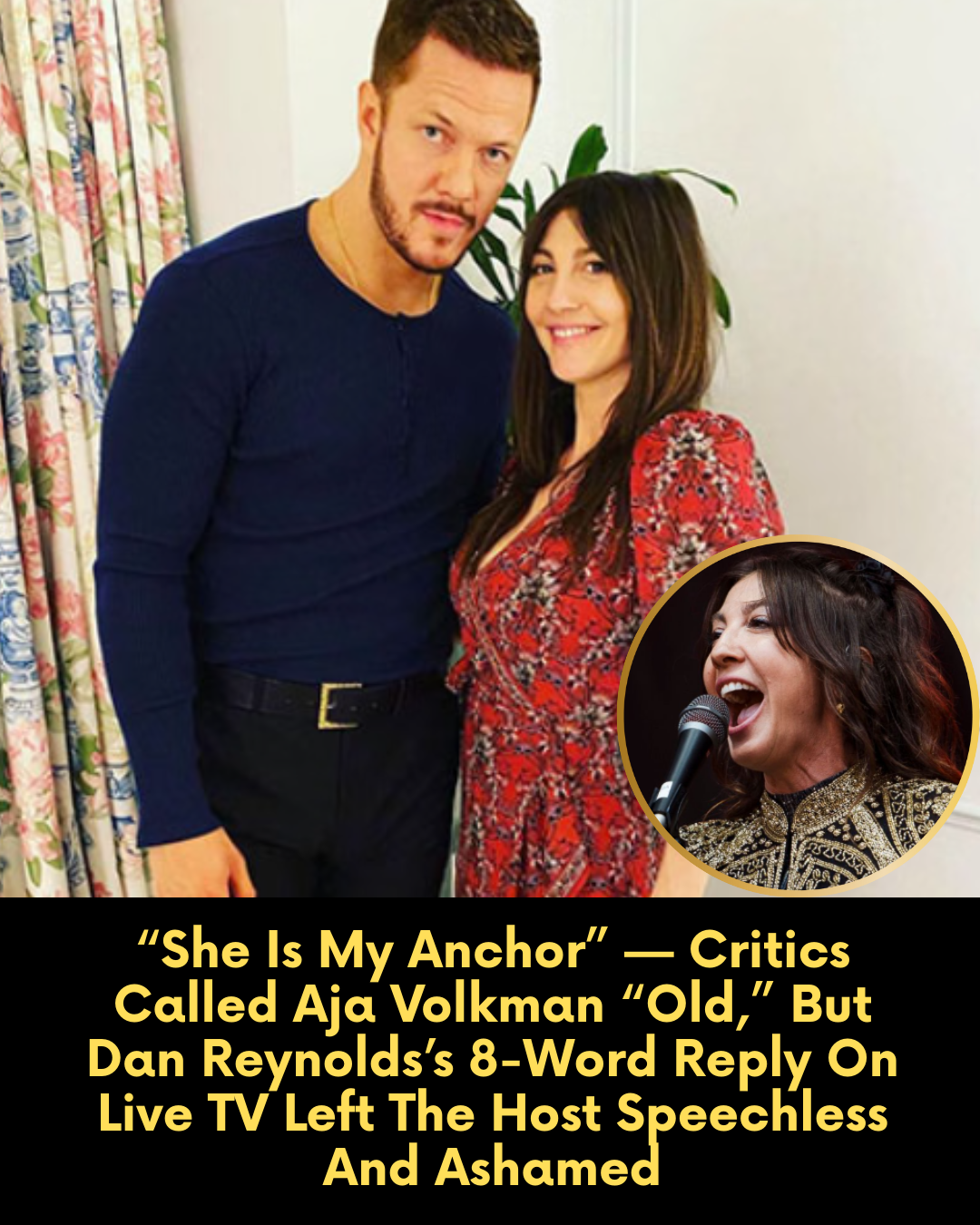 “She Is My Anchor” — Critics Called Aja Volkman “Old,” But Dan Reynolds’s 8-Word Reply On Live TV Left The Host Speechless And Ashamed