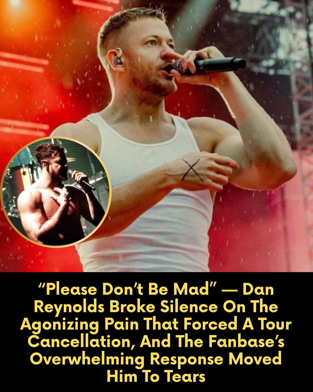 “Please Don’t Be Mad” — Dan Reynolds Broke Silence On The Agonizing Pain That Forced A Tour Cancellation, And The Fanbase’s Overwhelming Response Moved Him To Tears
